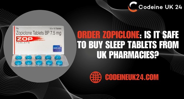 Order Zopiclone: Is It Safe to Buy Sleep Tablets from UK Pharmacies?